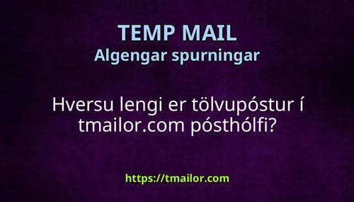 Hversu lengi er tölvupóstur í tmailorcom pósthólfi