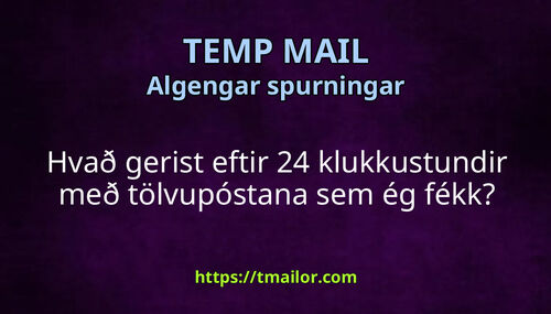 Hvað gerist eftir 24 klukkustundir með tölvupóstana sem ég fékk