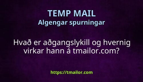 Hvað er aðgangslykill og hvernig virkar hann á tmailorcom