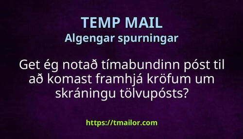 Get ég notað tímabundinn póst til að komast framhjá kröfum um skráningu tölvupósts