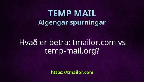 Hvað er betra tmailorcom vs temp-mailorg