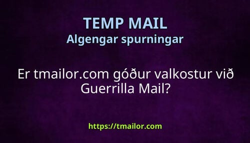 Er tmailorcom góður valkostur við Guerrilla Mail