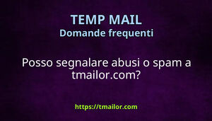 Posso segnalare abusi o spam a tmailorcom