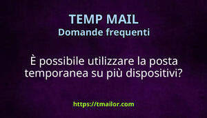 È possibile utilizzare la posta temporanea su più dispositivi