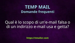 Qual è lo scopo di une-mail falsa o di un indirizzo e-mail usa e getta