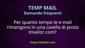 Per quanto tempo le e-mail rimangono in una casella di posta tmailorcom