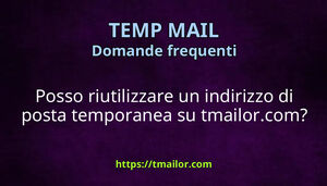 Posso riutilizzare un indirizzo di posta temporanea su tmailorcom