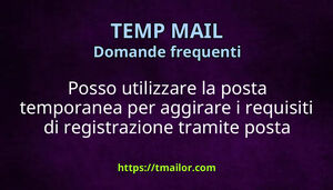 Posso utilizzare la posta temporanea per aggirare i requisiti di registrazione tramite posta elettronica