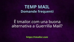 È tmailorcom una buona alternativa a Guerrilla Mail