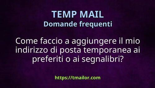Come faccio a aggiungere il mio indirizzo di posta temporanea ai preferiti o ai segnalibri