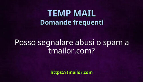 Posso segnalare abusi o spam a tmailorcom