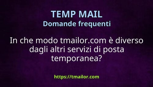 In che modo tmailorcom è diverso dagli altri servizi di posta temporanea