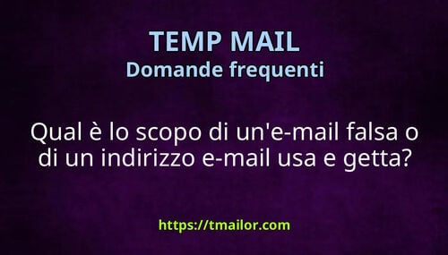Qual è lo scopo di une-mail falsa o di un indirizzo e-mail usa e getta