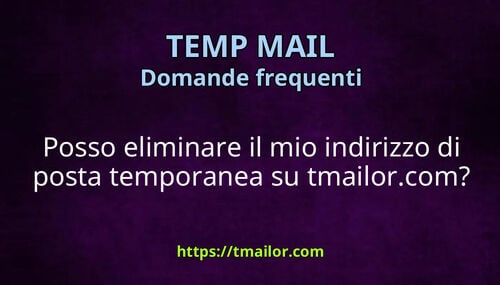 Posso eliminare il mio indirizzo di posta temporanea su tmailorcom