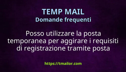 Posso utilizzare la posta temporanea per aggirare i requisiti di registrazione tramite posta elettronica