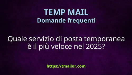 Quale servizio di posta temporanea è il più veloce nel 2025