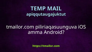 tmailorcom piliriaqasuunguva iOS amma Android