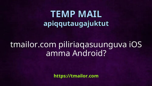 tmailorcom piliriaqasuunguva iOS amma Android