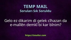 Gelo ez dikarim di gelek cîhazan da e-maîlên demkî bi kar bînim