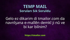 Gelo ez dikarim di tmailorcom da navnîşana e-maîlên demkî ji nû ve bi kar biînim