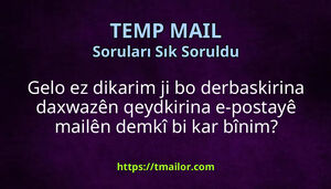 Gelo ez dikarim ji bo derbaskirina daxwazên qeydkirina e-postayê mailên demkî bi kar bînim