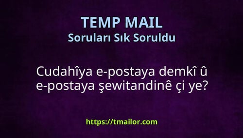 Burner Email vs Temp Mail Cudahî çi ye û divê tu kîjanê bi kar bînî