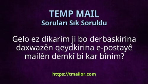 Gelo ez dikarim ji bo derbaskirina daxwazên qeydkirina e-postayê mailên demkî bi kar bînim