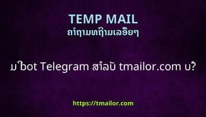 ມ bot Telegram ສາລບ tmailorcom ບ