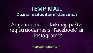 Ar galiu naudoti laikinąjį paštą registruodamasis Facebook ar Instagram