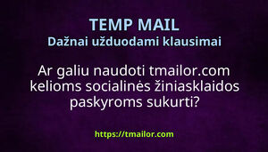 Ar galiu naudoti tmailorcom kelioms socialinės žiniasklaidos paskyroms sukurti