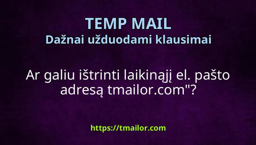 Ar galiu ištrinti laikinąjį el pašto adresą tmailorcom