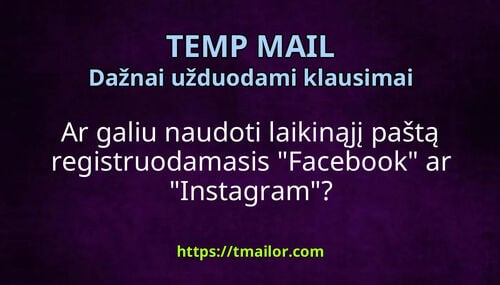 Ar galiu naudoti laikinąjį paštą registruodamasis Facebook ar Instagram