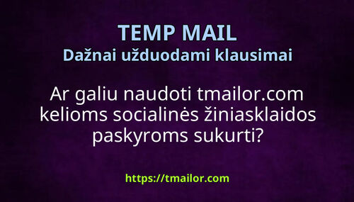 Ar galiu naudoti tmailorcom kelioms socialinės žiniasklaidos paskyroms sukurti