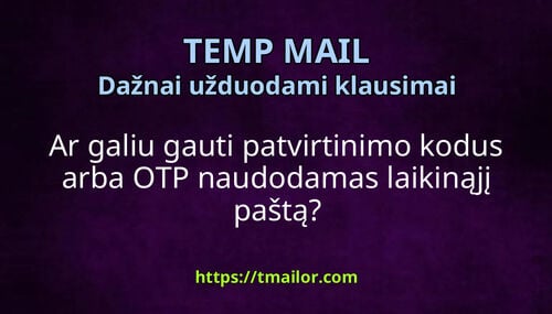 Ar galiu gauti patvirtinimo kodus arba OTP naudodamas laikinąjį paštą