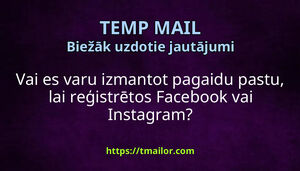 Vai es varu izmantot pagaidu pastu lai reģistrētos Facebook vai Instagram