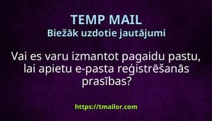 Vai es varu izmantot pagaidu pastu lai apietu e-pasta reģistrēšanās prasības