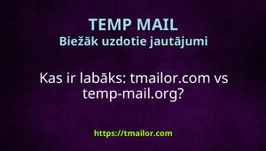 Kas ir labāks tmailorcom vs temp-mailorg