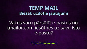 Vai es varu pārsūtīt e-pastus no tmailorcom iesūtnes uz savu īsto e-pastu