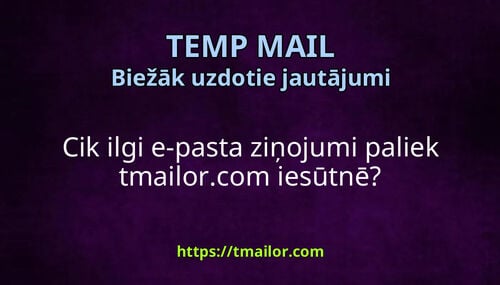 Cik ilgi e-pasta ziņojumi paliek tmailorcom iesūtnē