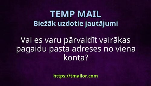 Vai es varu pārvaldīt vairākas pagaidu pasta adreses no viena konta