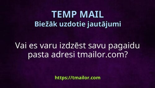 Vai es varu izdzēst savu pagaidu pasta adresi tmailorcom