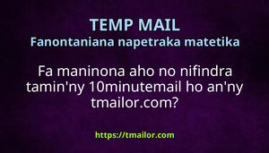 Fa maninona aho no nifindra taminny 10minutemail ho anny tmailorcom