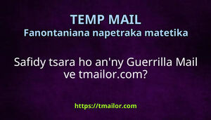 Safidy tsara ho anny Guerrilla Mail ve tmailorcom