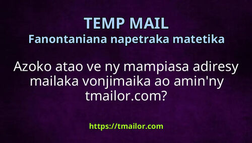 Azoko atao ve ny mampiasa adiresy mailaka vonjimaika ao aminny tmailorcom