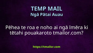 Pēhea te roa e noho ai ngā īmēra ki tētahi pouakaroto tmailorcom