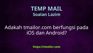 Adakah tmailorcom berfungsi pada iOS dan Android