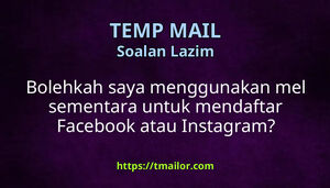 Bolehkah saya menggunakan mel sementara untuk mendaftar Facebook atau Instagram