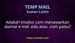 Adakah tmailorcom menawarkan alamat e-mel edu atau com palsu