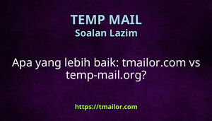 Apa yang lebih baik tmailorcom vs temp-mailorg