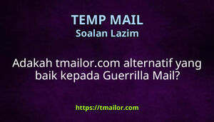 Adakah tmailorcom alternatif yang baik kepada Guerrilla Mail